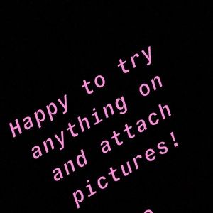 Happy to try on clothes and attach pictures!